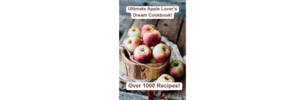 Ultimate Apple Lover’s Dream Cookbook!